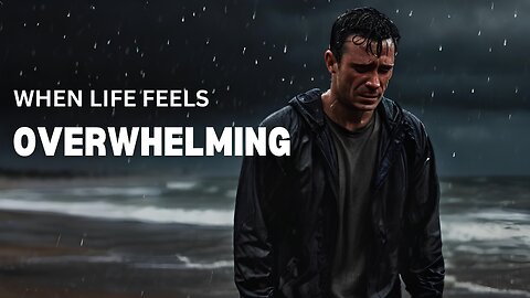 When life feels overwhelming - Motivational Speech