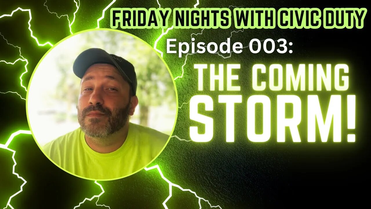 Friday Nights with Civic Duty Episode 003: The Coming Storm