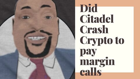 Did Citadel crash the crypto market because their money drying up?