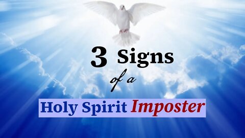3 Signs of a Holy Spirit Imposter