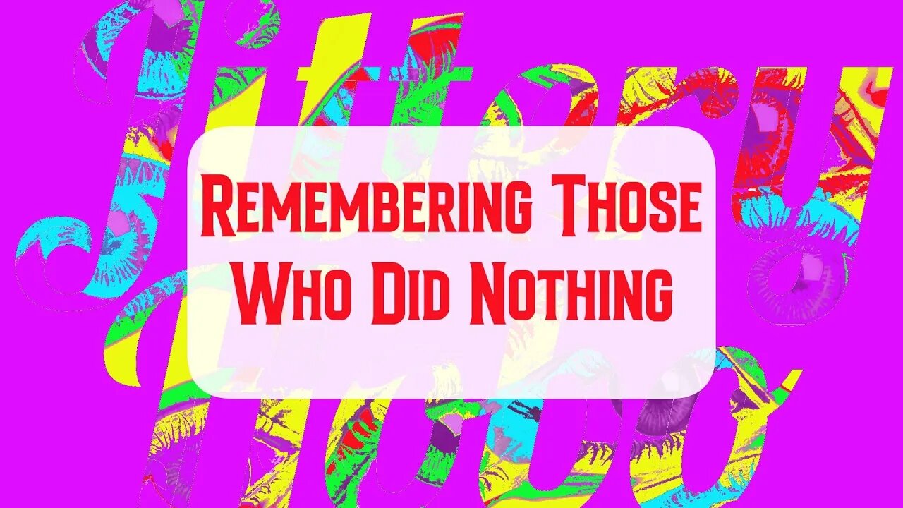 Flashback - Remember Those Who Did Nothing