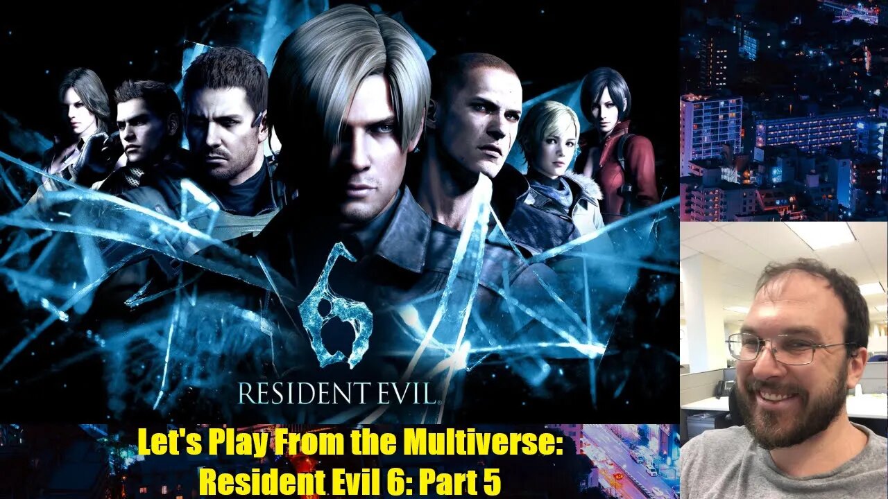 Let's Play From the Multiverse: Resident Evil 6: Part 5