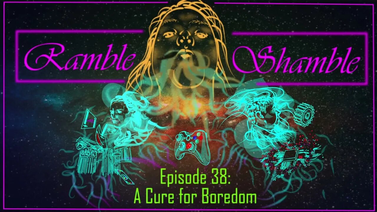 Ramble Shamble: Season 2 Ep 18 - Cure for Boredom