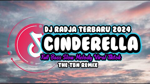 DJ CINDERELLA FULL BASS SLOW MELODY TIKTOK VIRAL