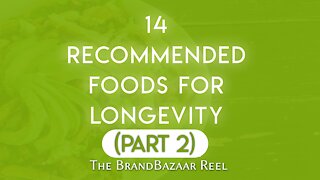 14 RECOMMENDED FOODS FOR LONGEVITY (PART 2)