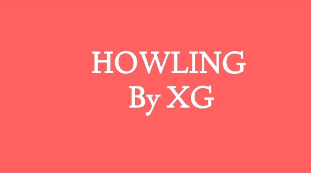 XG_-_Howling_Lyrics _videos