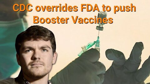 Nick Fuentes || CDC overrides FDA to push Booster Vaccines