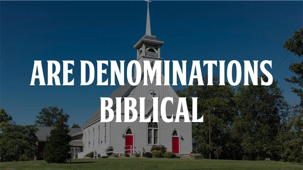 Are Denominations Biblical?