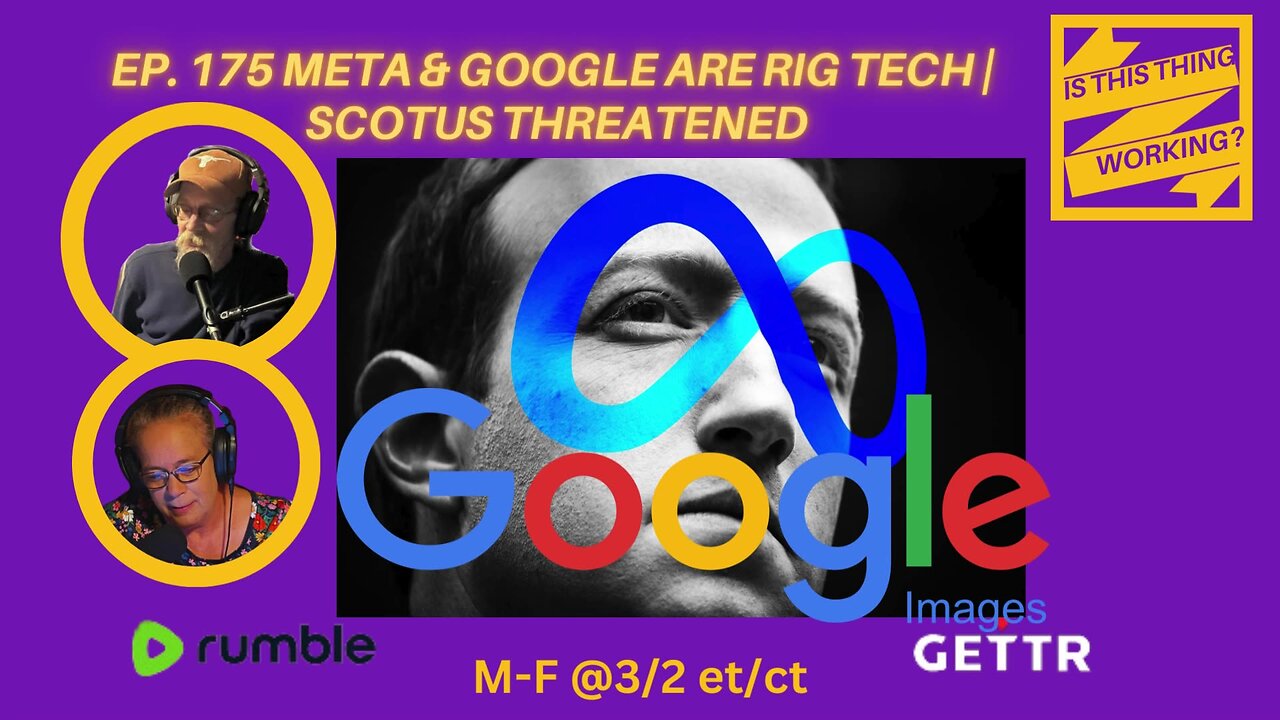 Ep. 175 META & GOOGLE are RIG TECH | SCOTUS THREATENED