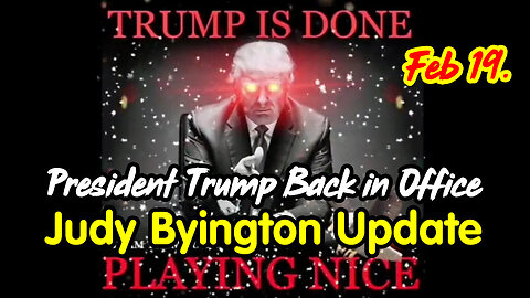 President Trump Back in Office - Judy Byington Update Feb 19.