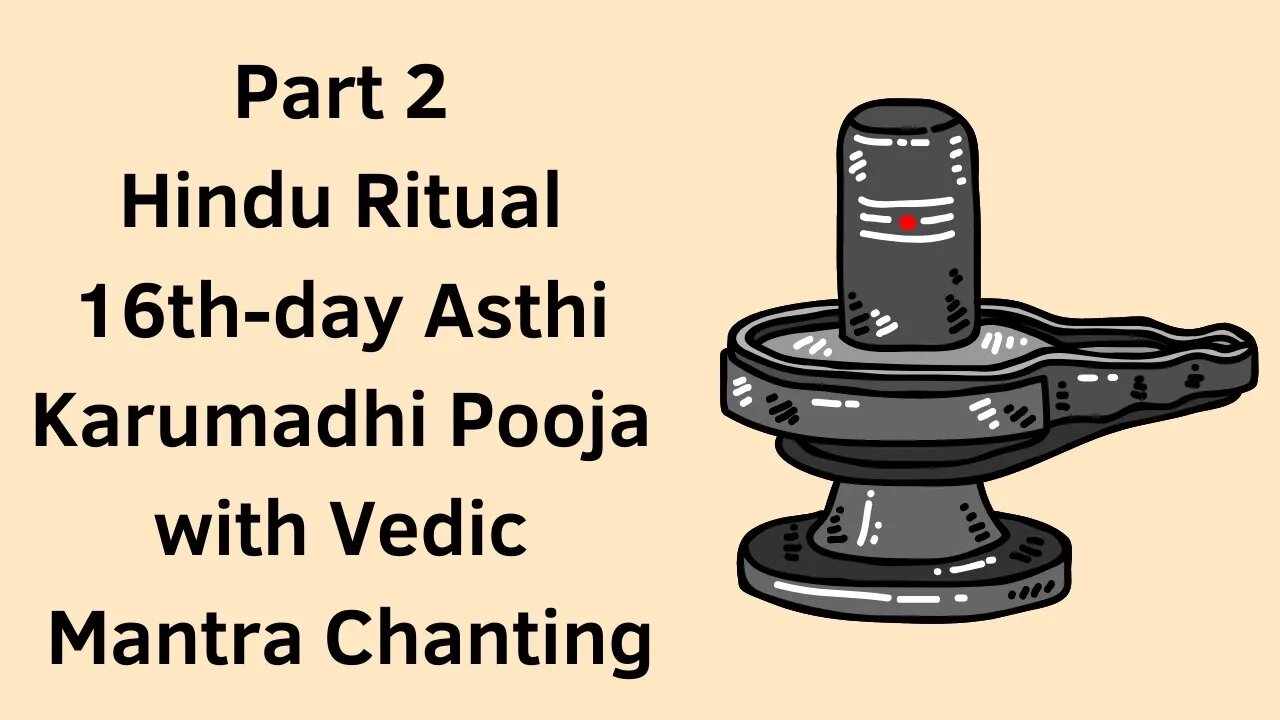 Part 2 - Hindu Ritual 16th day Asthi Karumadhi Puja with Vedic Mantra Chanting