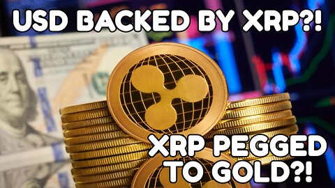 US DOLLAR BACKED BY XRP?! XRP PEGGED TO GOLD?! | What if the USD changed to the XRP standard?