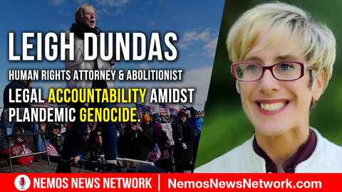 Leigh Dundas and Dustin Nemos on Legal Accountability Amidst Plandemic Genocide