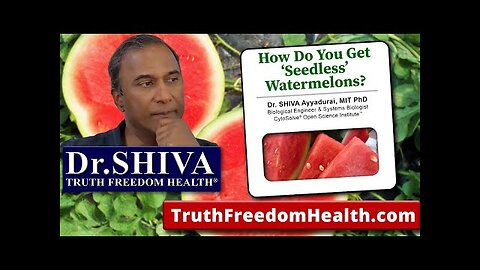Dr.SHIVA: How Do You Get 'Seedless' Watermelons?