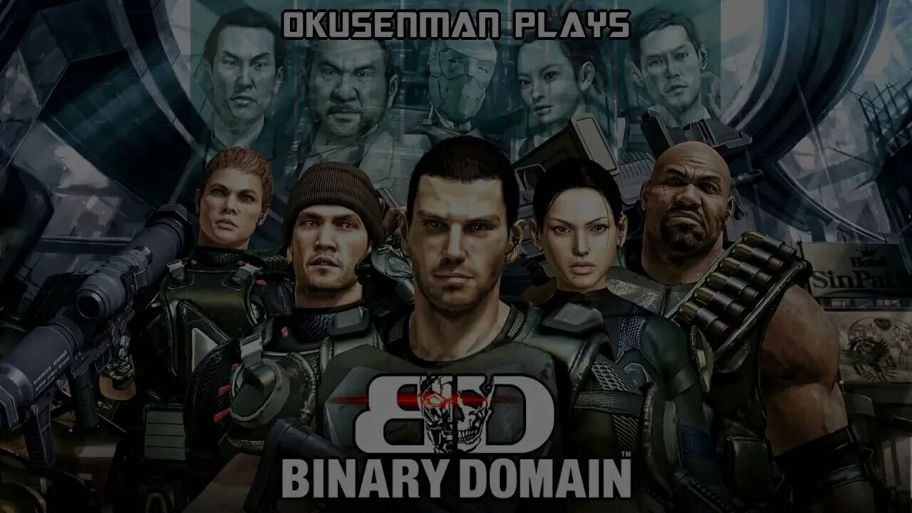 Okusenman Plays [Binary Domain] Part 1: Let's Start This Janky Game.