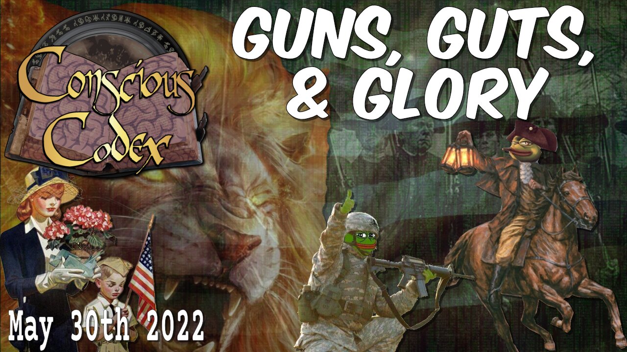 Conscious Codex 71: Guns, Guts, & Glory