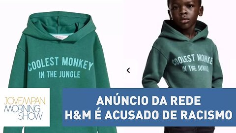 "Macaco mais legal da selva": Anúncio de rede H&M é acusado de racismo