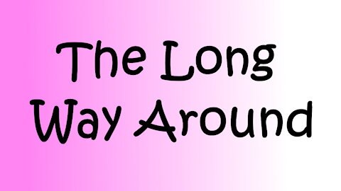 The Long Way Around