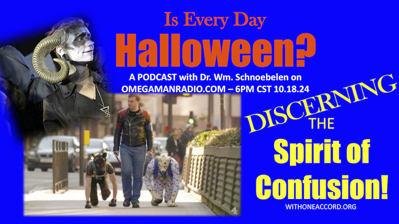 Is Every Day Halloween? Discerning the Spirit of Confusion!