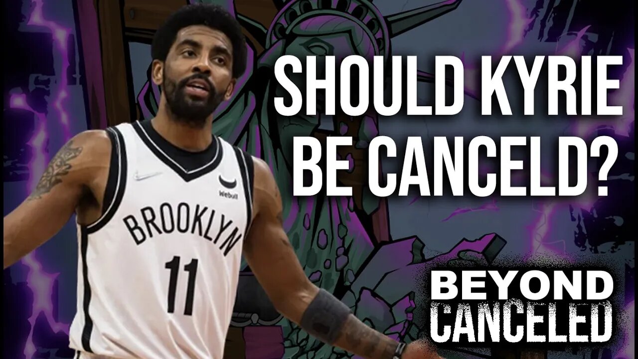 Does Kyrie Irving Deserve to be Canceled?