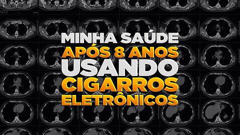 ALERTA: O que aconteceu comigo após 8 anos usando cigarros eletrônicos?