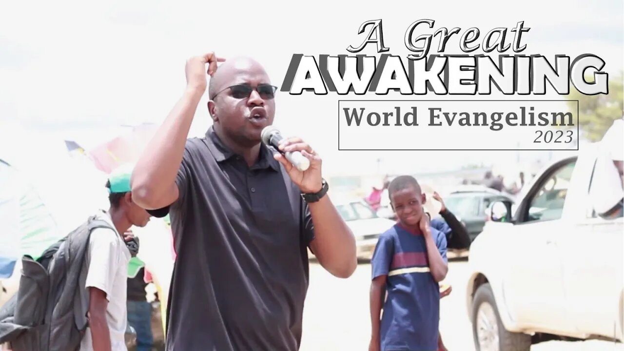 A GREAT AWAKENING. World Evangelism Video 2023