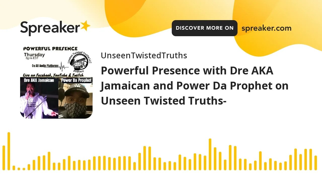 Powerful Presence with Dre AKA Jamaican and Power Da Prophet on Unseen Twisted Truths-