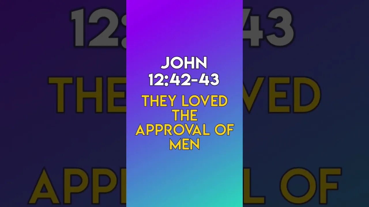 They Loved The Approval of Men - John 12:42-43