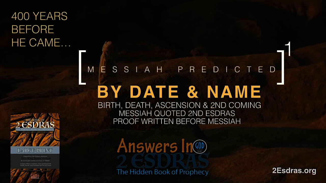 Messiah Predicted By Date & Name. Answers in Esdras: Part 1. It Has Begun...