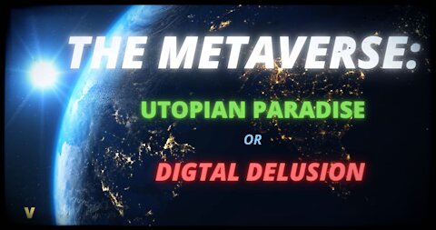 The Metaverse: Utopian Paradise or Digital Dystopia?