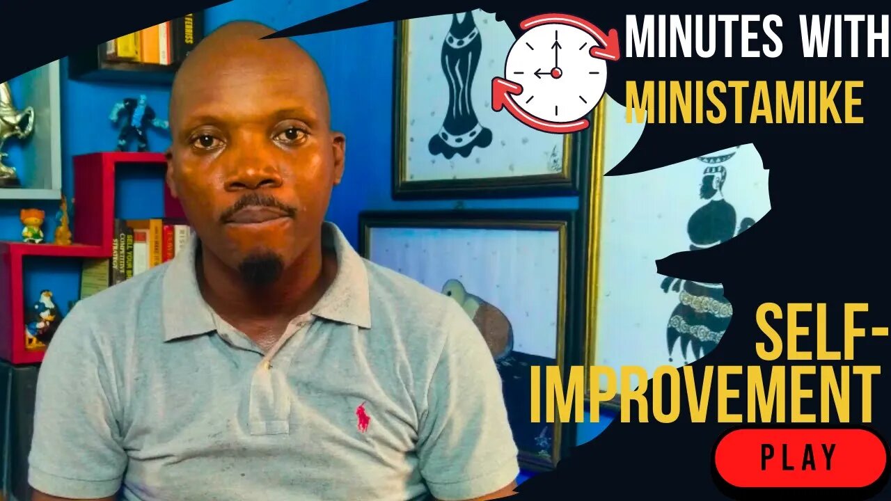 SELF IMPROVEMENT - Minutes With MinistaMike, FREE COACHING VIDEO