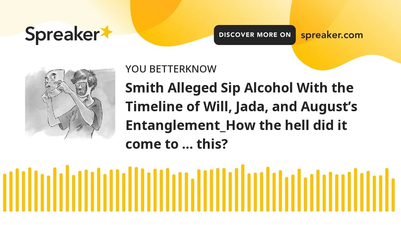 Smith Alleged Sip Alcohol With the Timeline of Will, Jada, and August’s Entanglement_How the hell di