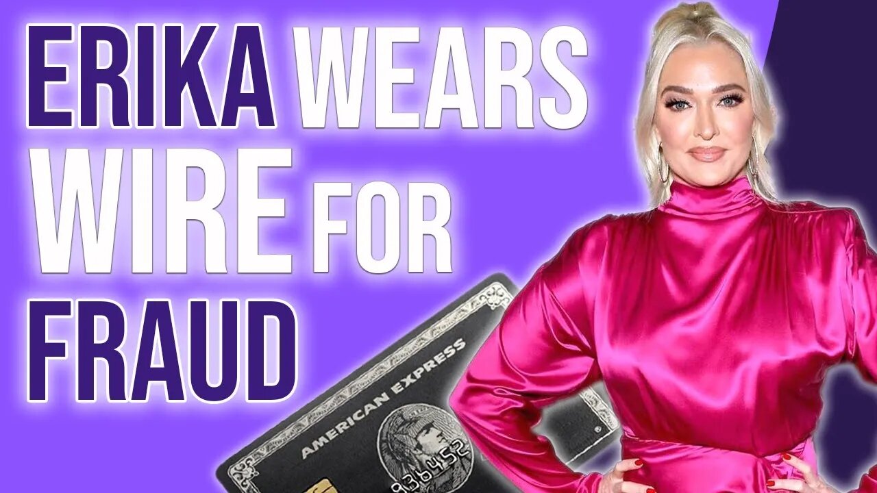 Erika Wears wire for fraud & I have a message for Erika!