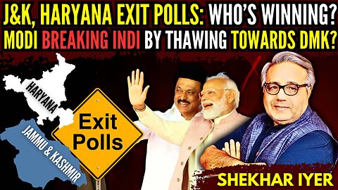 J&K, Haryana Exit Polls: Who’s Winning? • BJP breaking INDI by thawing towards DMK? • Shekhar Iyer