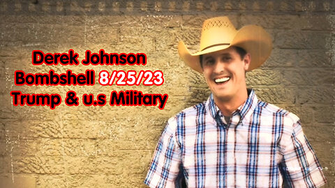 Derek Johnson Bombshell 8/25/23 > Trump & u.s Military