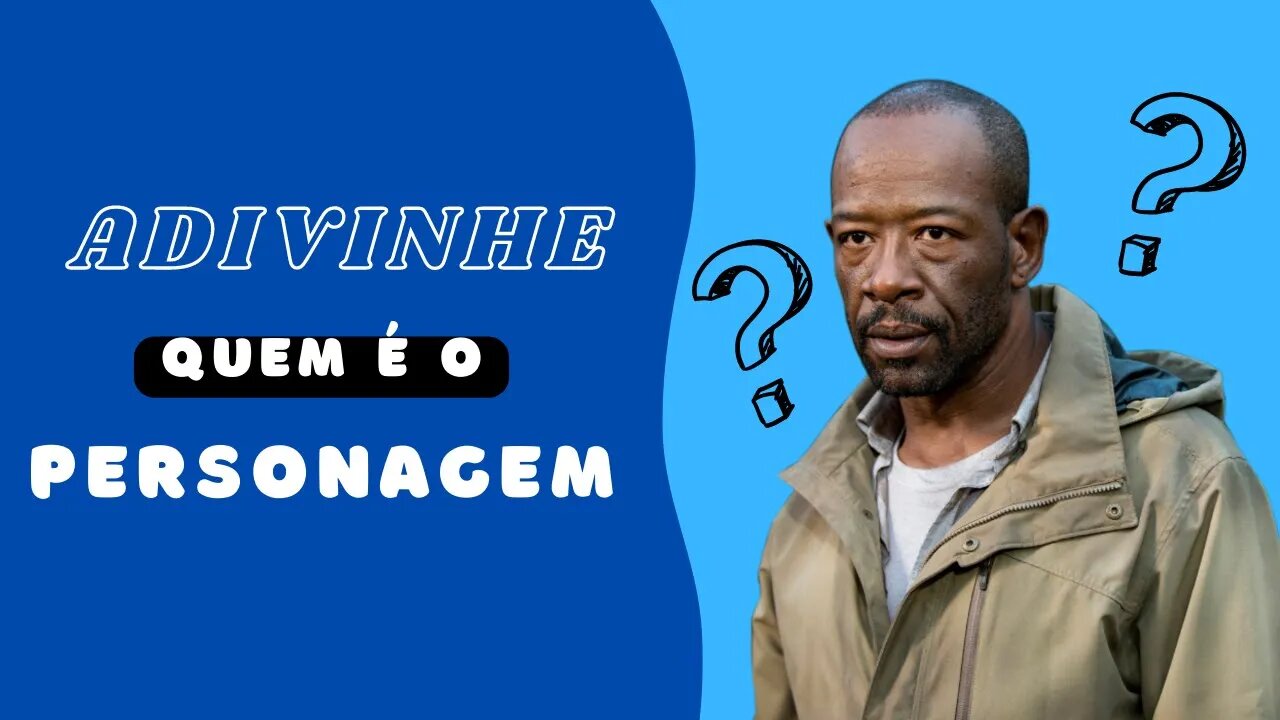 ADIVINHE O PERSONAGEM | MORGAN (TWD)