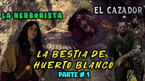 The Witcher 3 Wild Hunt ~ Historia Capitulo # 03 ~ La Bestia de Huerto Blanco Parte 1 ~ El Cazador y la Herbolaria