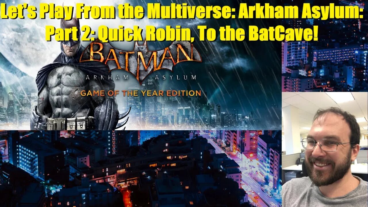 Let's Play From the Multiverse: Arkham Asylum: Part 2: Quick Robin, To the BatCave!