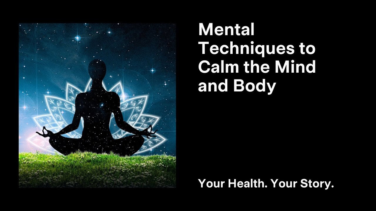 Mental Techniques to Calm the Mind and Body