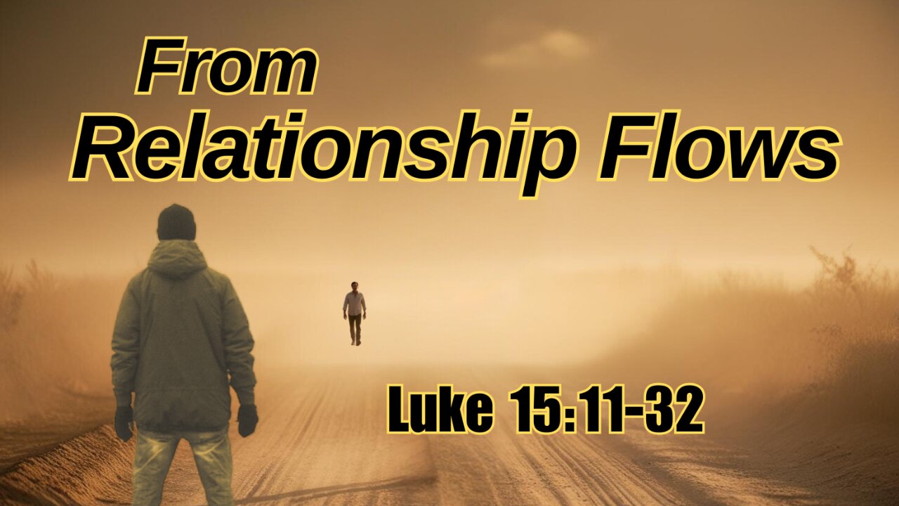 From Relationship Flows ( Luke 15:11-32