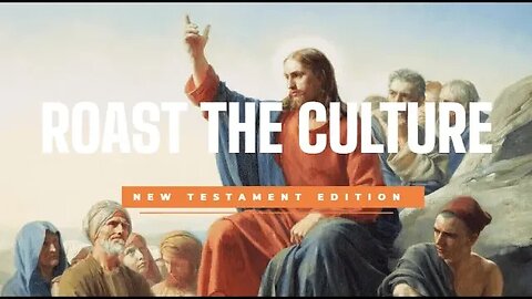 Roast The Culture: Christianity Edition PART THREE "New Testament"