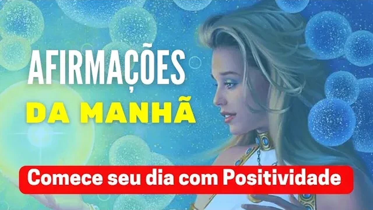 AFIRMAÇÕES POSITIVAS DA MANHÃ - COMECE SEU DIA COM POSITIVIDADE #afirmações #afirmaçõespositivas