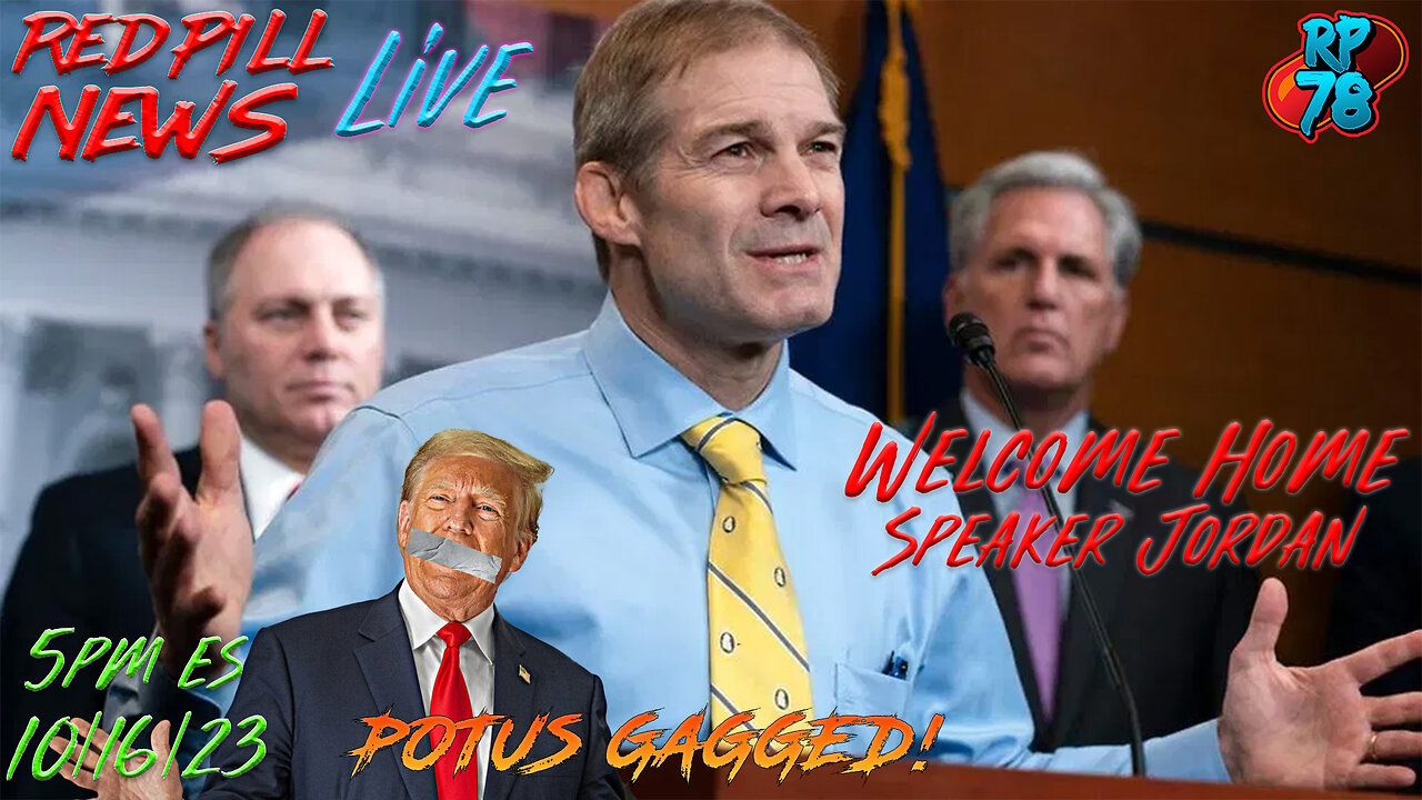 Chutkan Gags POTUS! Jordan Speaker Vote Tomorrow on Red Pill News Live