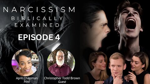 The Narcissist Embodies the Works of the Flesh. Episode 4-Narcissism Biblically Examined