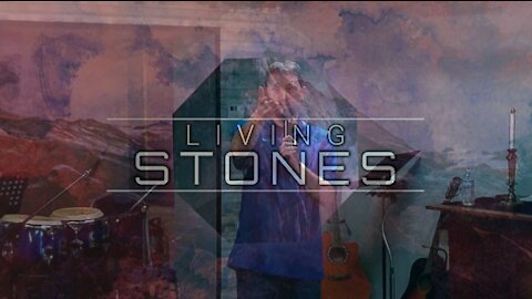 Living Stones Part 2: Obeying Truth (5/16/21)