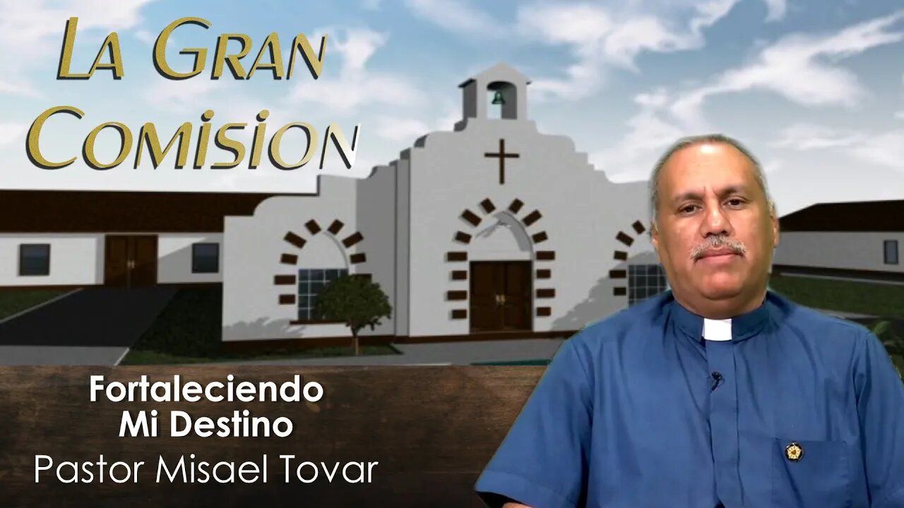 "Fortaleciendo Mi Destino" - La Gran Comision 8 18 23