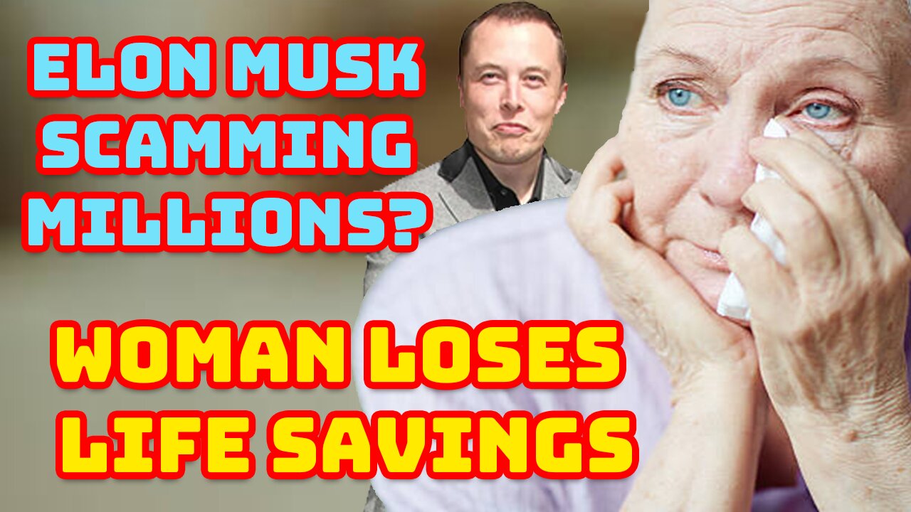 Elon Musk SCAMMING MILLIONS? Woman LOSES LIFE Savings