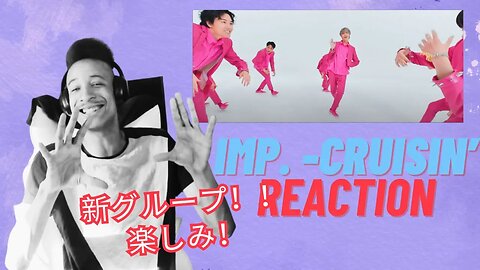 IMP. 「CRUISIN’」Official MV Reaction