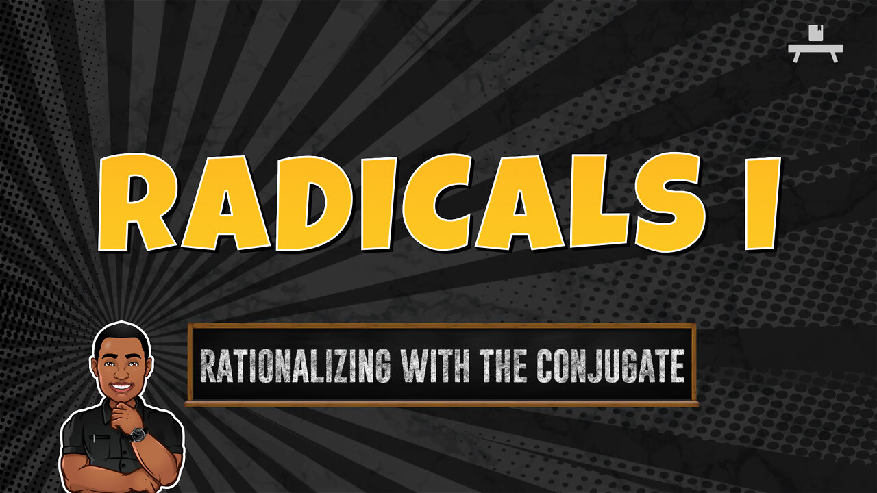 Radicals | Rationalizing with the Conjugate