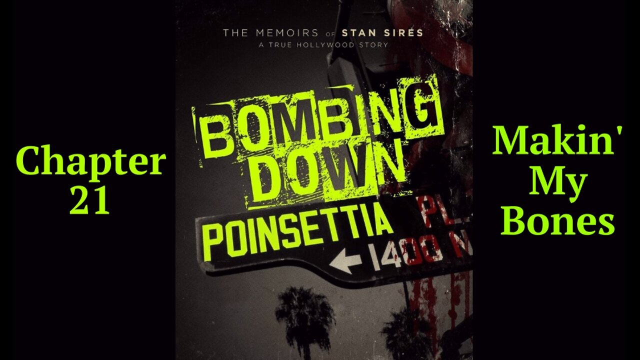 Bombing Down Poinsettia Chapter 21 'Makin' My Bones' (podcast audio version)